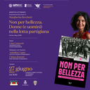 Non per bellezza. Donne (e uomini) nella lotta partigiana