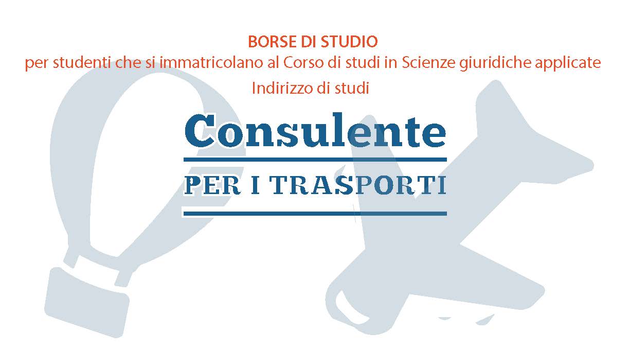 BANDO DI SELEZIONE PER L’ATTRIBUZIONE DI N. 3 BORSE DI STUDIO PER STUDENTI CHE SI IMMATRICOLANO IN “CONSULENTE PER I TRASPORTI” 