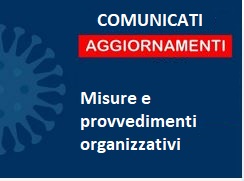 [COVID -19] AGGIORNAMENTI SU MISURE E PROVVEDIMENTI 